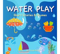 Water Play Stories and Rhymes for early years children: Filled with ideas, shared through stories and rhymes for our early years learner to listen, enjoy and try