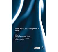 Water Policy and Management in Spain (Routledge Special Issues on Water Policy and Governance)