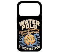 Water Polo Because Drowning Your Opponents Is Frowned Upon Case for iPhone 17 Pro
