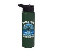Water Polo Because It's Fun to Drown Your Friends Stainless Steel Insulated Water Bottle