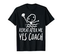 Water Polo Coach Repeat After Me Yes Coach T-Shirt