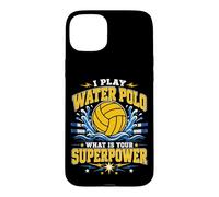 Water Polo I Play Water Polo What Is Your Superpower Case for iPhone 15 Plus
