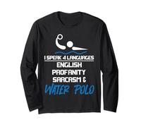 Water Polo I Speak 4 Languages English Profanity Sarcasm & Long Sleeve T-Shirt