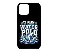 Water Polo I'd Rather Be Playing Water Polo Case for iPhone 12 Pro Max