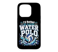 Water Polo I'd Rather Be Playing Water Polo Case for iPhone 15 Pro