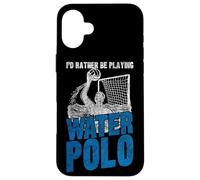 Water Polo I'd Rather Be Playing Water Polo Case for iPhone 16 Plus
