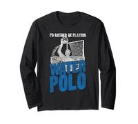 Water Polo I'd Rather Be Playing Water Polo Long Sleeve T-Shirt