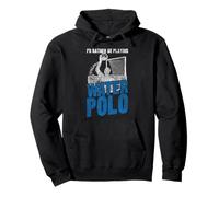 Water Polo I'd Rather Be Playing Water Polo Pullover Hoodie