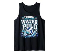Water Polo I'd Rather Be Playing Water Polo Tank Top