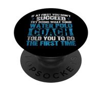 Water Polo If At First You Don't Succeed Try Doing What Your PopSockets Adhesive PopGrip