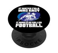 Water Polo If Water Polo Was Easy It Would Be Called PopSockets Adhesive PopGrip