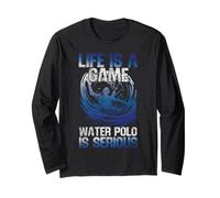 Water Polo Life is A Game Water Polo is Serious Long Sleeve T-Shirt
