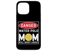 Water Polo Mom Danger Water Polo Mom Will Shout Loudly Case for iPhone 13 Pro Max