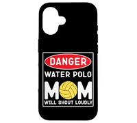 Water Polo Mom Danger Water Polo Mom Will Shout Loudly Case for iPhone 16