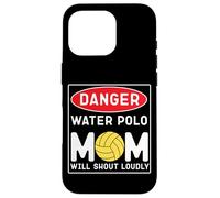 Water Polo Mom Danger Water Polo Mom Will Shout Loudly Case for iPhone 16 Pro