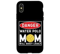 Water Polo Mom Danger Water Polo Mom Will Shout Loudly Case for iPhone X/XS