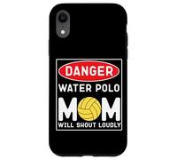 Water Polo Mom Danger Water Polo Mom Will Shout Loudly Case for iPhone XR