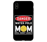 Water Polo Mom Danger Water Polo Mom Will Shout Loudly Case for iPhone XS Max