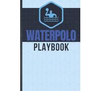Water Polo Playbook: Beautiful Water Polo Notebook With Formatted Interior: 120-page (6" x 9") A Great Water Polo Book To Write All Your Water Polo Notes, Strategies And Plays!