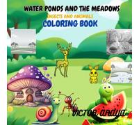 Water Ponds and the Meadows: Insects and Animals Coloring Book