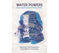 Water Powers : Sacred Aquatic Animals of the Asia-Pacific