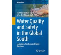 Water Quality and Safety in the Global South: Challenges, Solutions and Future Directions (Springer Water)