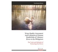 Water Quality Assessment And Evaluation of Human Health Risk of Tributary Rivers in the Philippines: The Tools and Methods of Protecting Our Rivers