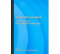 Water Reclamation: An Exploration into Utilising Wastewater