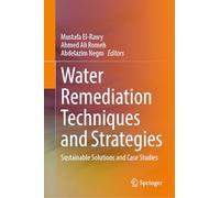 Water Remediation Techniques and Strategies: Sustainable Solutions and Case Studies