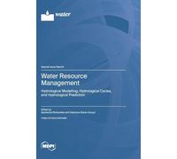 Water Resource Management: Hydrological Modelling, Hydrological Cycles, and Hydrological Prediction