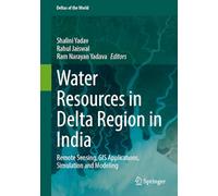 Water Resources in Delta Region in India: Remote Sensing, GIS Applications, Simulation and Modeling (Deltas of the World)