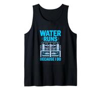 Water Runs Because I Do Water Plant Operator Tank Top