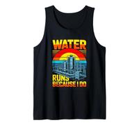 Water Runs Because I Do Water Plant Operator Tank Top