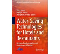 Water-Saving Technologies for Hotels and Restaurants: Research, Implementation, and Environmental Benefits (Advances in Sustainability Science and Technology)