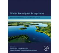 Water Security for Ecosystems : Metrics and Pathways for a Sustainable Future