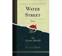 Water Street: Poems (Classic Reprint)