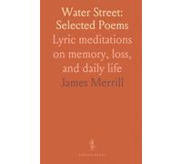 Water Street: Selected Poems: Lyric meditations on memory, loss, and daily life
