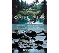 Water Talks: Empowering Communities to Know, Restore, and Preserve their Waters