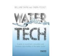 Water Tech: A Guide to Investment, Innovation and Business Opportunities in the Water Sector