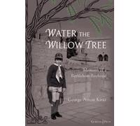 Water the Willow Tree: Memoirs of a Bethlehem Boyhood
