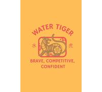 Water Tiger, Brave, Competitive, Confident