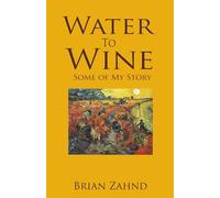 Water to Wine: Some of My Story