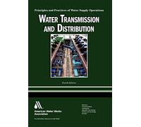 Water Transmission and Distribution: Principles and Practices of Water Supply Operations
