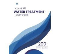Water Treatment Class 2/3 Practice Test: 200 Practice Questions Math & Theory