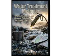 Water Treatment Methods Filtration, Purification, and Sourcing Techniques for Backcountry Hydration
