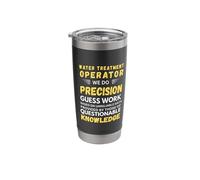 Water Treatment Operator We Do Precision Guess Work Stainless Steel Insulated Tumbler