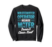Water Treatment Plant Operator Funny Wastewater Operator Sweatshirt