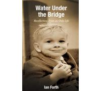 Water Under the Bridge: Recollections from an Only Life