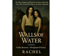 Water Walls: The Most Singular and Eternal Love Story of the Irish Twins Who Loved Each Other to the Point of Absurdity