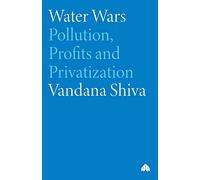 Water Wars: Pollution, Profits and Privatization